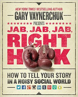 gary vaynerchuck book jab, jab, jab, right hook